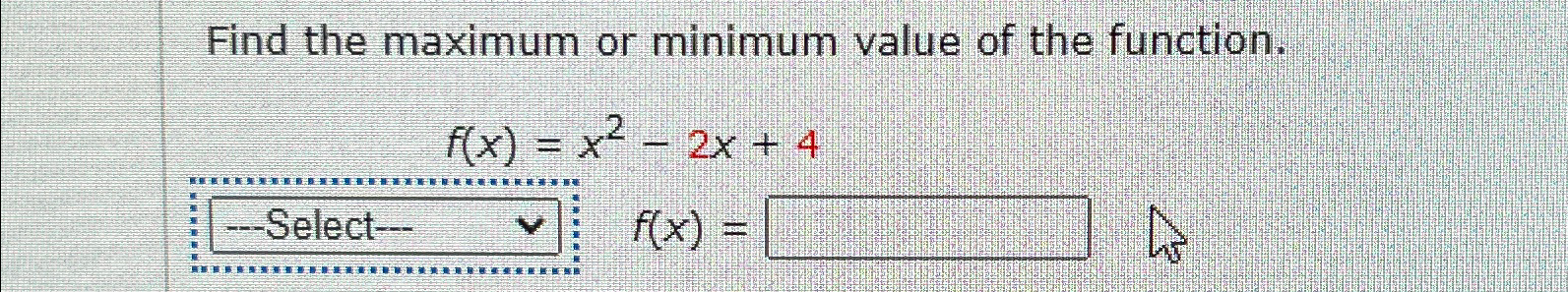 Solved Find the maximum or minimum value of the | Chegg.com