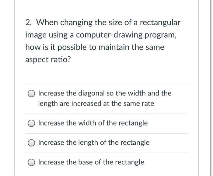 Solved 2. When changing the size of a rectangular image | Chegg.com