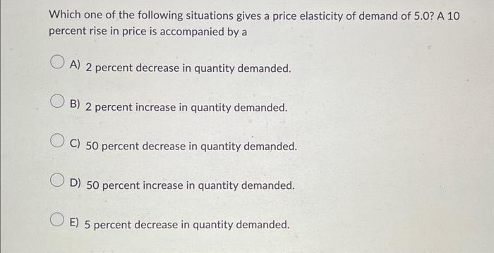 Solved If a 10 percent rise in price leads to an 8 percent | Chegg.com