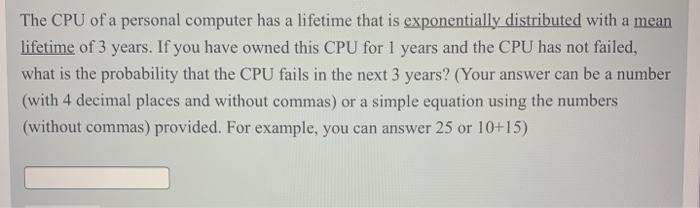 Solved The CPU Of A Personal Computer Has A Lifetime That Is | Chegg.com