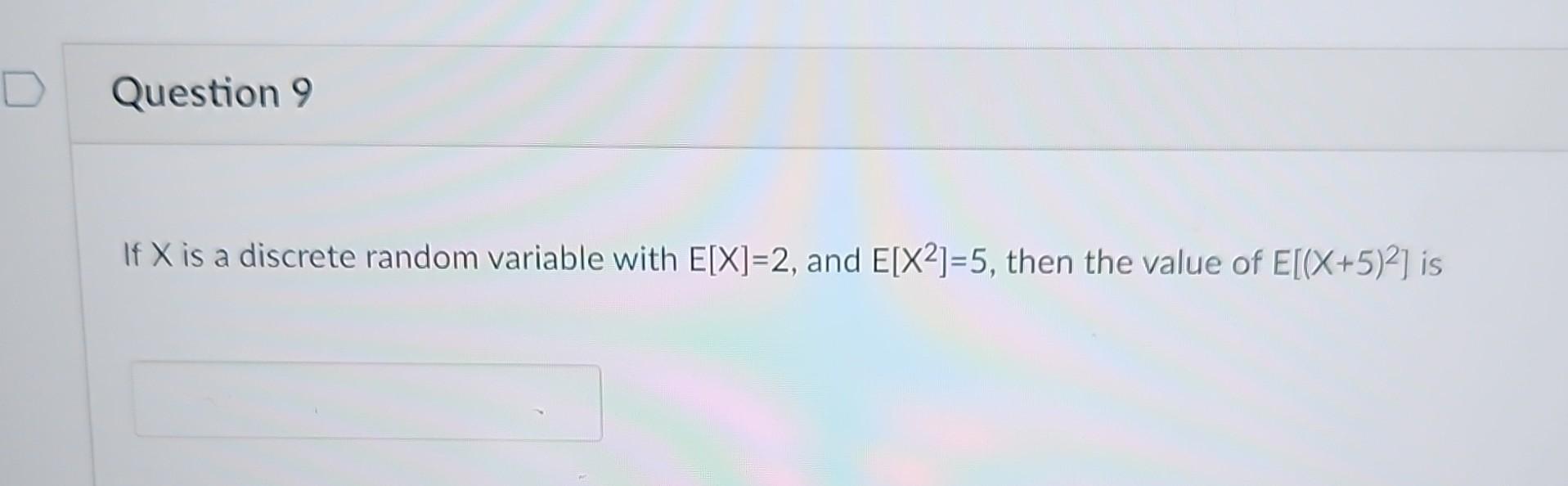 Solved If X is a discrete random variable with E[X]=2, and