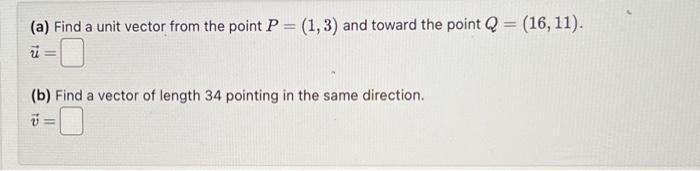 Solved (a) Find a unit vector from the point P=(1,3) and | Chegg.com