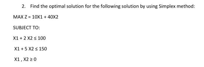 Solved 2. Find the optimal solution for the following | Chegg.com