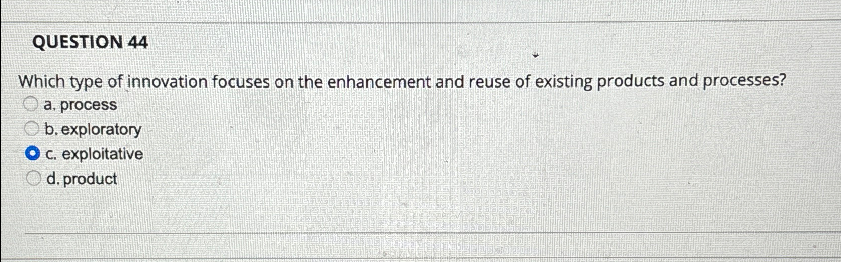 Solved QUESTION 44Which type of innovation focuses on the | Chegg.com