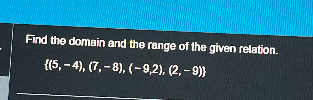 find the domain and range of the relation r given below