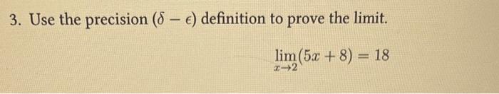 Solved 3. Use the precision (δ−ϵ) definition to prove the | Chegg.com