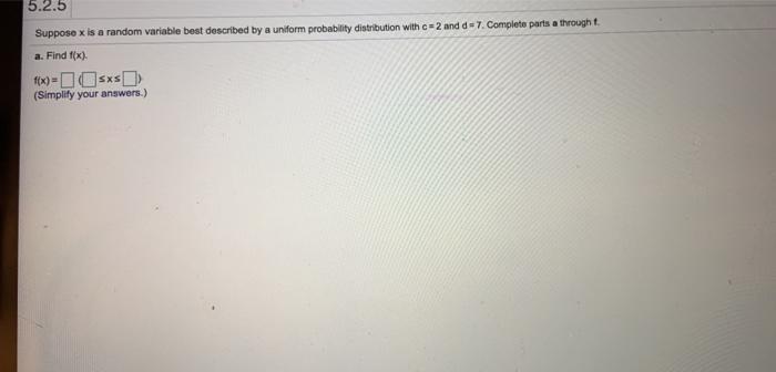 Solved 5.2.5 Suppose x is a random variable best described | Chegg.com