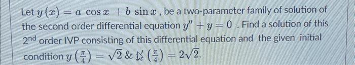 Solved Let y(x)=acosx+bsinx, be a two-parameter family of | Chegg.com