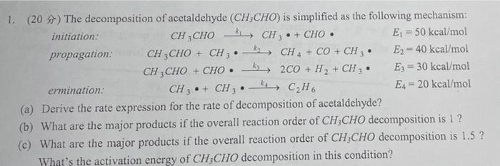 Solved 1. (20) The decomposition of acetaldehyde (CH CHO) is | Chegg.com