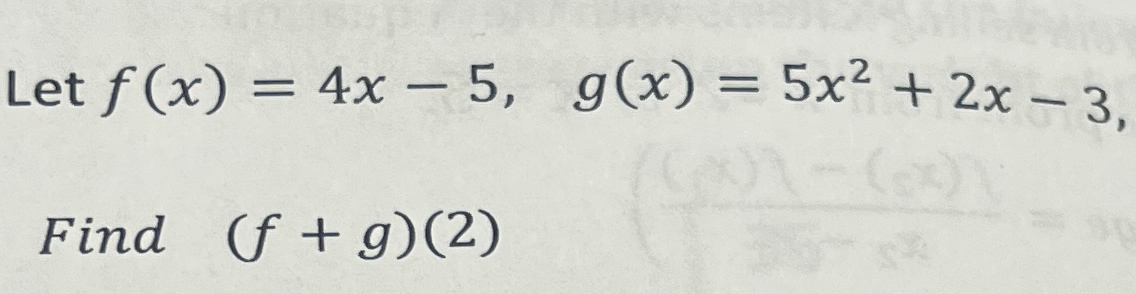 Solved Let F X 4x 5 G X 5x2 2x 3 ﻿find F G 2