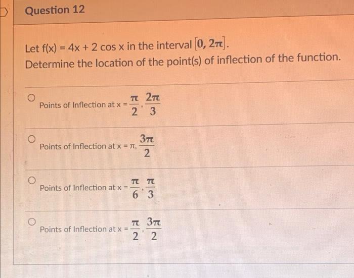 Solved Question 12 Let F(x) = 4x + 2 Cos X In The Interval | Chegg.com