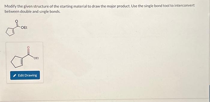 Modify the given structure of the starting material | Chegg.com