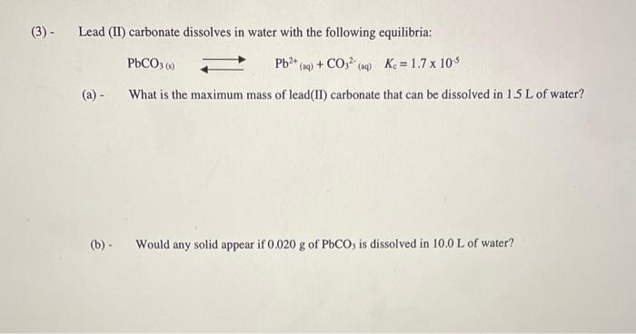 Solved (3) - Lead (II) carbonate dissolves in water with the | Chegg.com