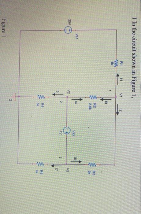 Solved 1 In the circuit shown in Figure 1, 11 V1 12 R1 w 1k | Chegg.com