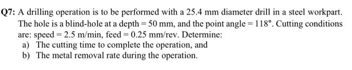 Solved Q7: A drilling operation is to be performed with a | Chegg.com