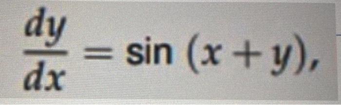 Solved dy = sin (x + y), dx | Chegg.com