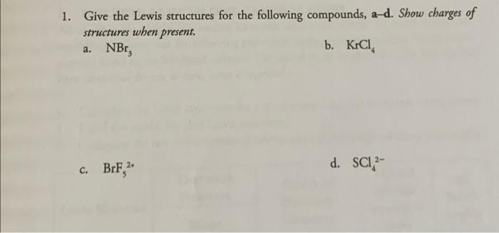 Solved 1. Give The Lewis Structures For The Following | Chegg.com