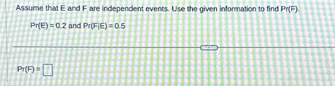 Solved Assume That E ﻿and F ﻿are Independent Events. Use The | Chegg.com