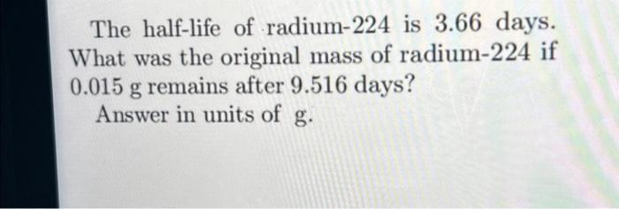 solved-the-half-life-of-radium-224-is-3-66-days-what-was-chegg