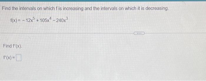 Solved Find the intervals on which f is increasing and the | Chegg.com
