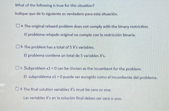 What of the following is true for this situation? Indique que de lo siguiente es verdadero para esta situación. O a. The orig