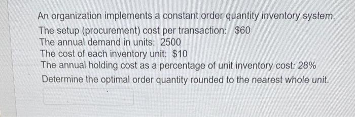 Solved An Organization Implements A Constant Order Quantity 