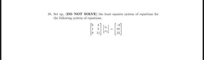 Solved 10. Set up, (DO NOT SOLVE) the least squares system | Chegg.com