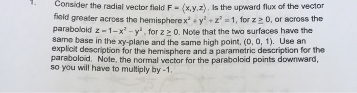 Solved Consider the radial vector field F = (x, y, z). Is | Chegg.com