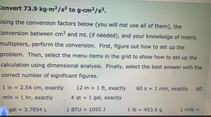 Solved Convert 73.9 kg m2 s2 to g.cm2 s2. Using the Chegg