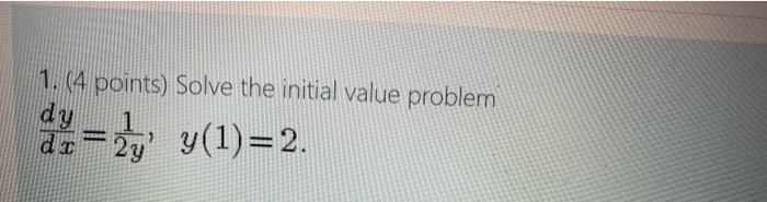 Solved 1. (4 points) Solve the initial value problem 1 do | Chegg.com