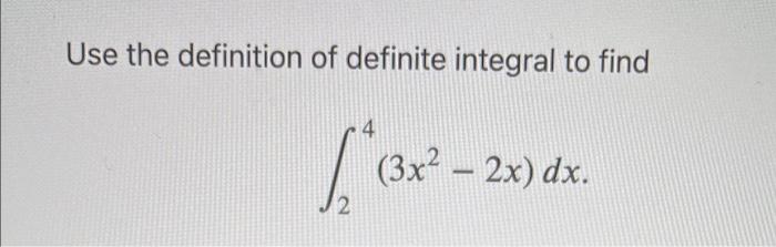 Solved Use the definition of definite integral to find 4 | Chegg.com