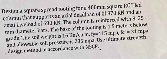 Solved Design A Square Spread Footing For A 400 Mm Square RC | Chegg.com
