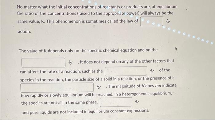 No matter what the initial concentrations of reactants or products are, at equilibrium the ratio of the concentrations (raise