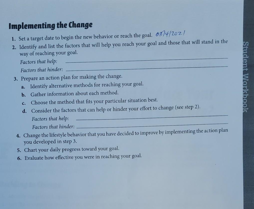 Implementing the Change 1. Set a target date to begin the new behavior or reach the goal. 0374/202/ 2. Identify and list the