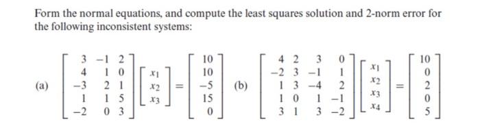 Solved Form the normal equations, and compute the least | Chegg.com