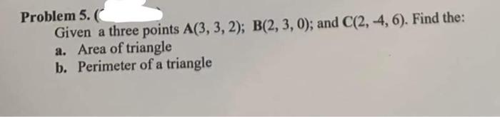 Solved Problem 5. (C Given A Three Points A(3,3,2);B(2,3,0); | Chegg.com