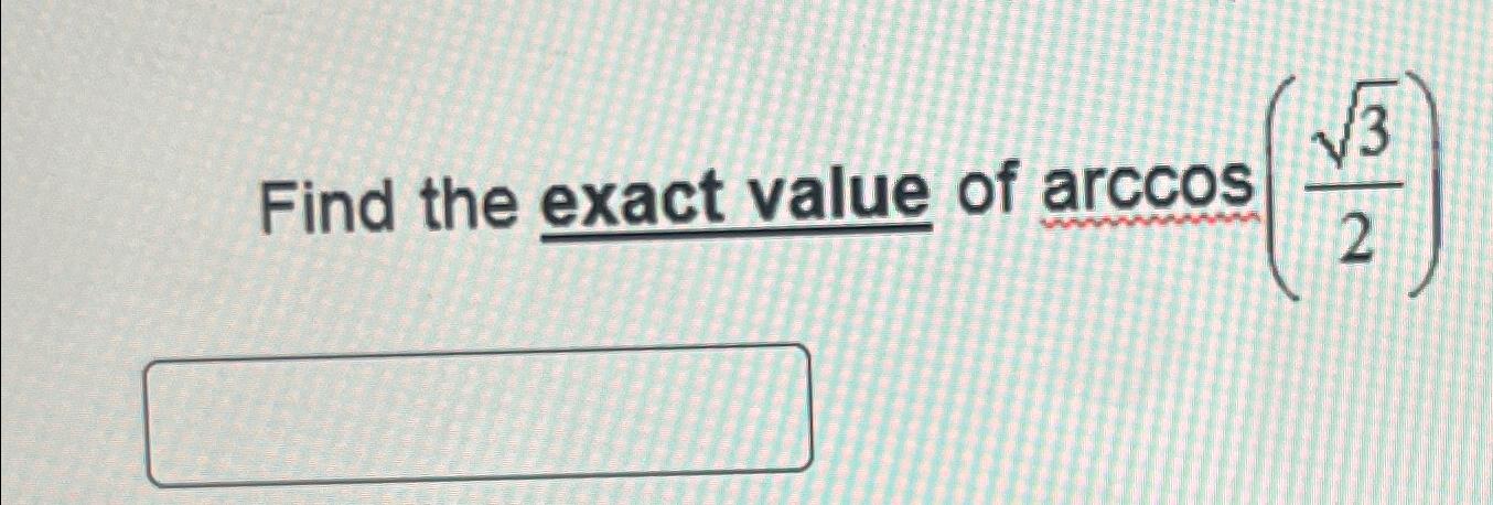 solved-find-the-exact-value-of-arccos-322-chegg