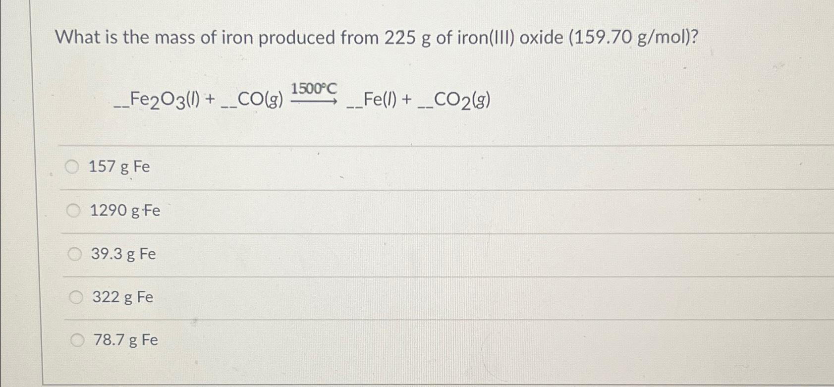 solved-what-is-the-mass-of-iron-produced-from-225g-of-chegg