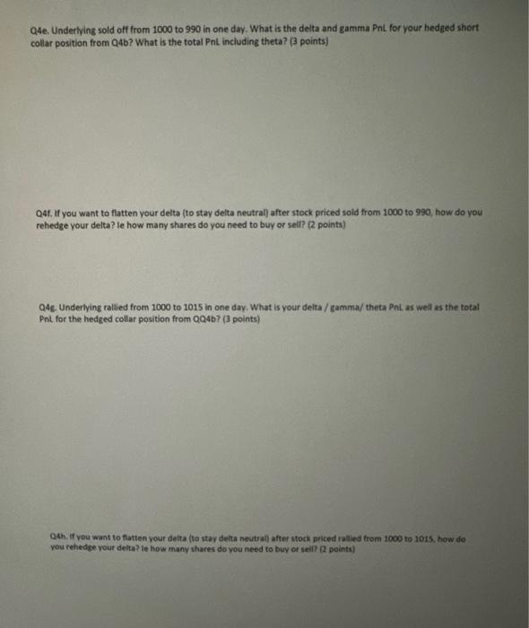 Solved Q4. Collar hedging (20 points) Underlying at 1000