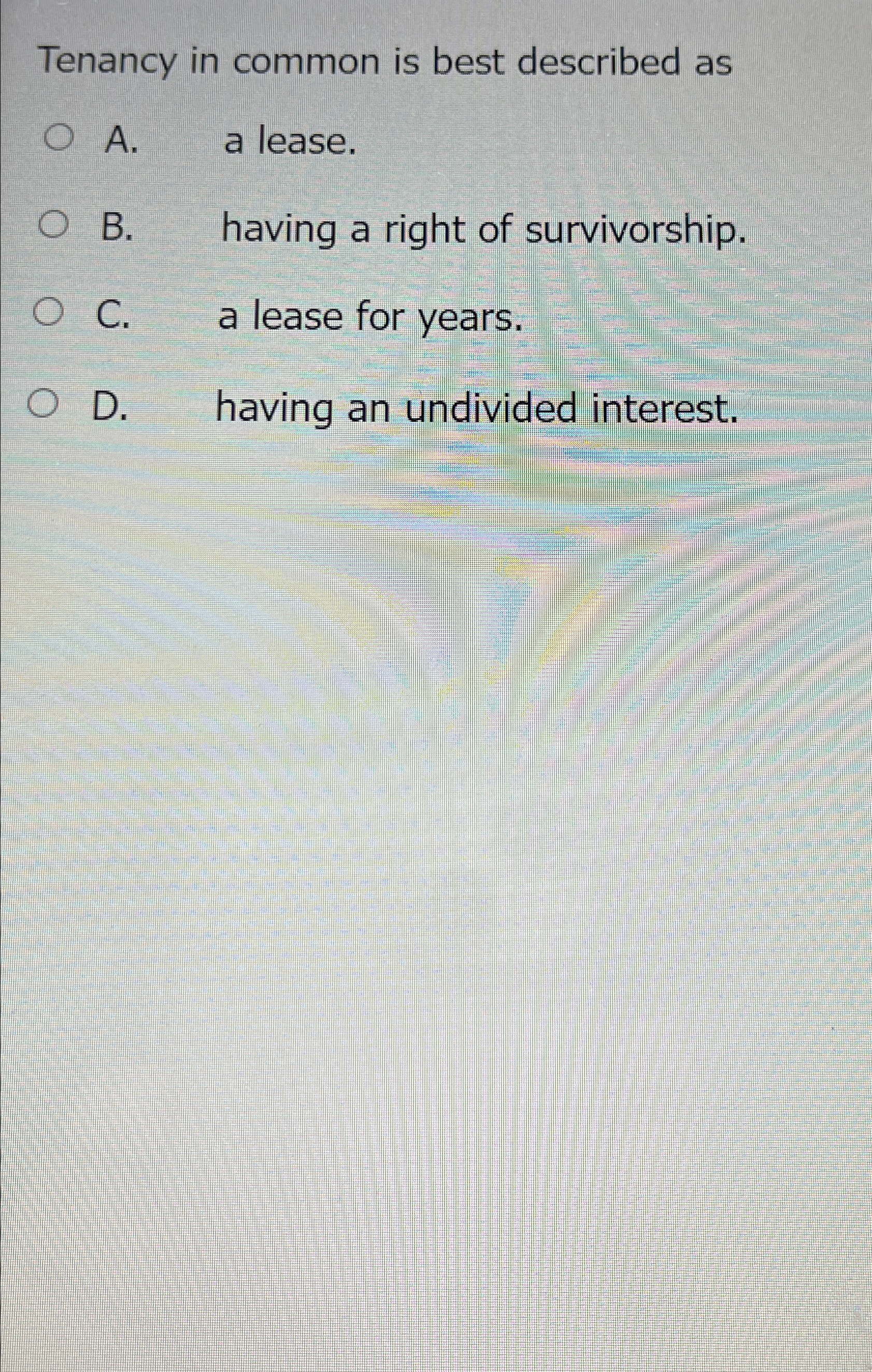 Solved Tenancy in common is best described asA. ﻿a lease.B. | Chegg.com