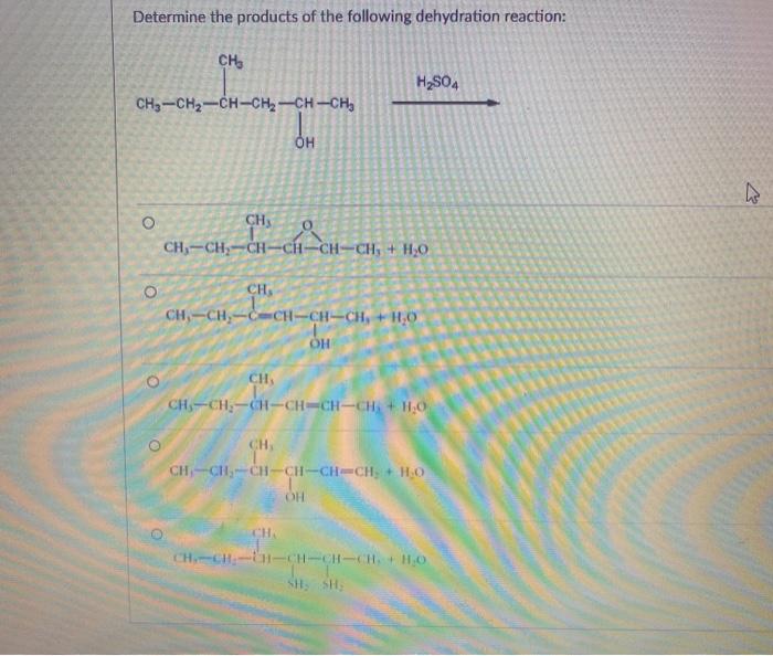 Solved Determine The Products Of The Following Dehydration | Chegg.com