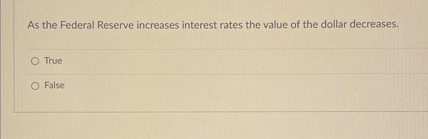 Solved As The Federal Reserve Increases Interest Rates The | Chegg.com