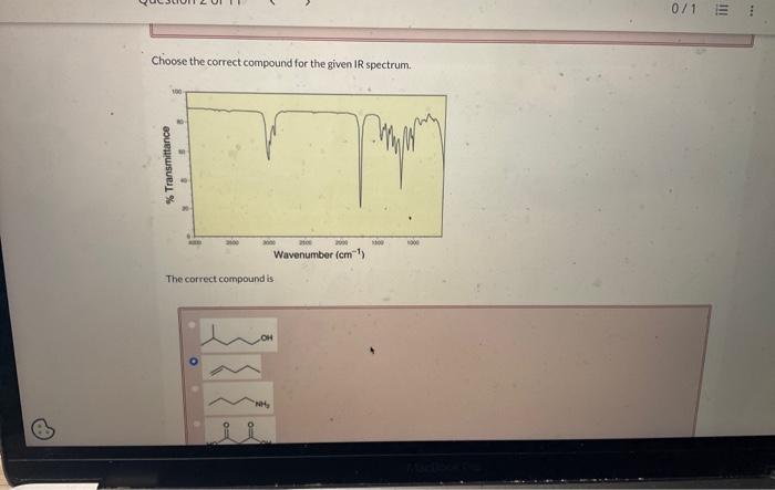 Choose the correct compound for the given IR spectrum.
The correct compound is