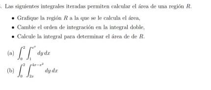 Las siguientes integrales iteradas permiten calcular el firea de una región \( R \). - Grafique la región \( R \) a la que se