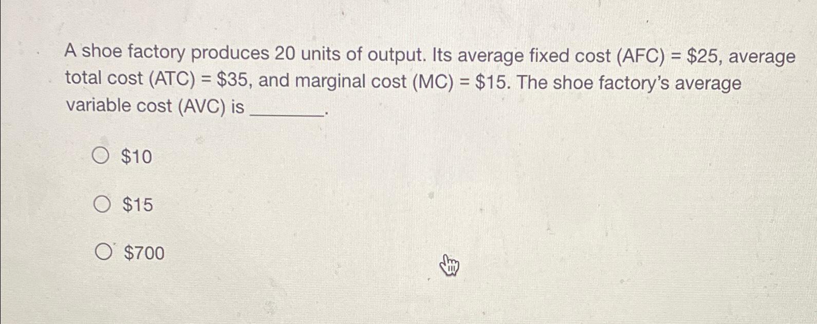 Solved A shoe factory produces 20 ﻿units of output. Its | Chegg.com