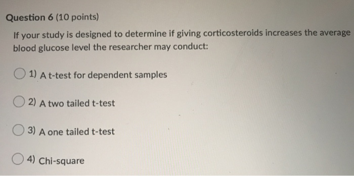 Solved Question 6 (10 points) If your study is designed to | Chegg.com