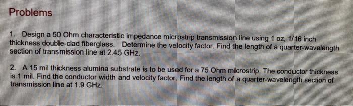 Solved Problems 1. Design a 50 Ohm characteristic impedance | Chegg.com