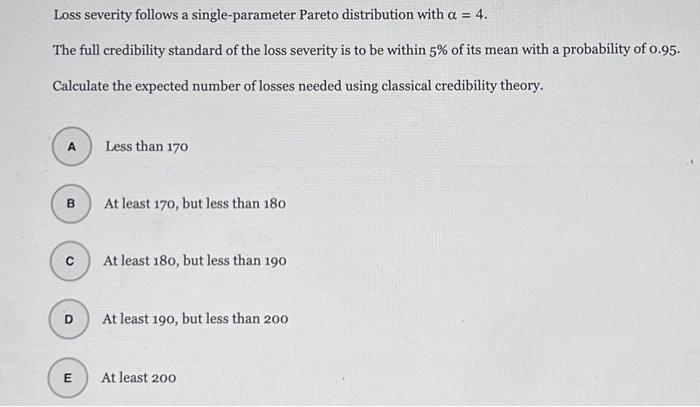 Solved Loss Severity Follows A Single-parameter Pareto | Chegg.com