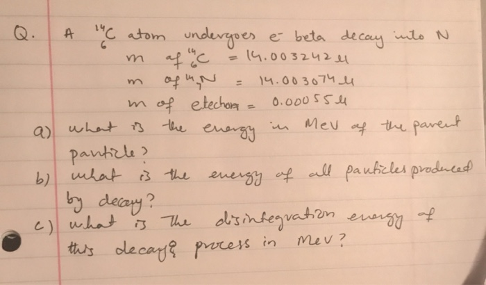 Solved M Q A 146 Atom Undergoes E Beta Decay Into N 14 0 Chegg Com