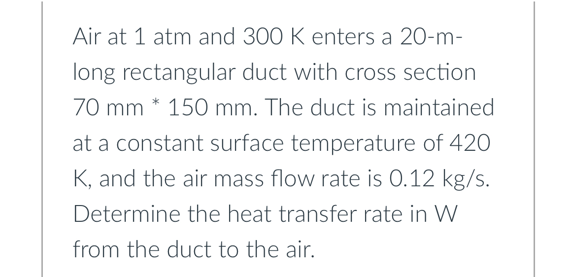 Solved Air at 1 ﻿atm and 300 ﻿K enters a 20-m ﻿long | Chegg.com